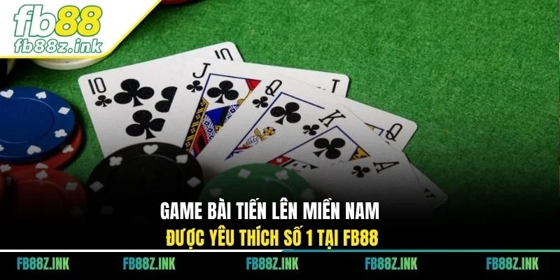 Game bài tiến lên miền Nam được yêu thích số 1 tại FB88